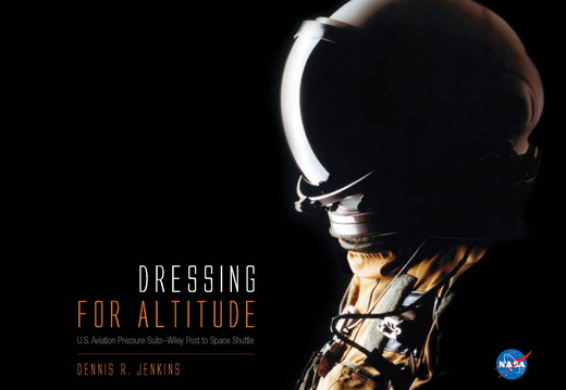 Dressing for Altitude, U.S. Aviation Pressure Suits-Wiley Post to Space Shuttle
