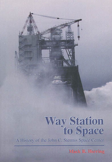 Way Station to Space: A History of the John C. Stennis Space Center